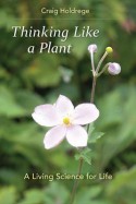 Thinking Like a Plant: A Living Science for Life - Craig Holdrege