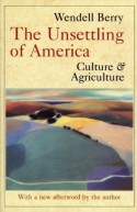 The Unsettling of America: Culture and Agriculture - Wendell Berry