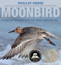 Moonbird: A Year on the Wind with the Great Survivor B95 - Phillip M. Hoose