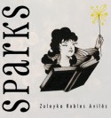 Sparks - Zuleyka Robles Avilés