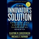The Innovator's Solution: Creating and Sustaining Successful Growth - Clayton M. Christensen, Michael E. Raynor, Joel Leffert