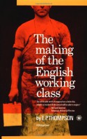 The Making of the English Working Class - E.P. Thompson