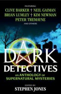 Dark Detectives: An Anthology of Supernatural Mysteries - Stephen Jones