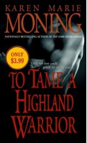 To Tame A Highland Warrior - Karen Marie Moning