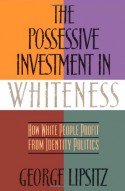 The Possessive Investment In Whiteness - George Lipsitz
