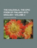 The Kalevala, the Epic Poem of Finland Into English - Unknown