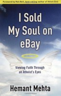 I Sold My Soul on eBay: Viewing Faith through an Atheist's Eyes - Hemant Mehta, Rob Bell