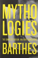 By Roland Barthes Mythologies: The Complete Edition, in a New Translation (Reprint) - Roland Barthes