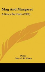 Mag and Margaret: A Story for Girls (1901) - Mrs. G.R. Alden, Pansy, Isabella Macdonald Alden, C. Chase Emerson