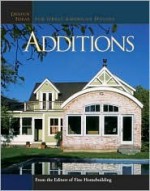 Additions: Design Ideas for Great American Houses - Fine Homebuilding Magazine, Fine Homebuilding Magazine, Kevin Ireton