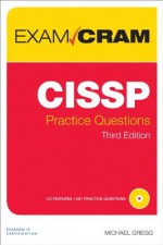 CISSP Practice Questions Exam Cram (3rd Edition) - Michael Gregg