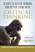 Discover the Power of Critical Thinking: 30 Days to Better Thinking and Better Living, Revised and Expanded - Linda Elder, Richard Paul