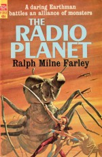The Radio Planet - Ralph Milne Farley, Roger Sherman Hoar