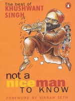 Not A Nice Man To Know: The Best of Khushwant Singh - Khushwant Singh, Vikram Seth