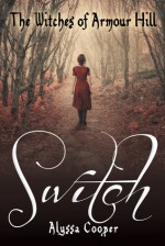 Switch (The Witches of Armour Hill, #1) - Alyssa Cooper