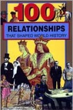 100 Relationships That Shaped World History - Samuel Willard Crompton