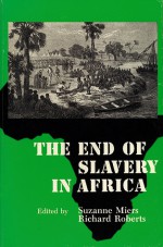 The End of Slavery in Africa - Suzanne Miers, Richard L. Roberts