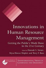 Innovations in Human Resource Management: Getting the Public's Work Done in the the 21st Century - Hannah S. Sistare, Terry F. Buss, Myra Howze Shiplett
