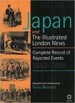 Japan and the Illustrated London News: Complete Record of Reported Events, 1853-1899 - Terry Bennett