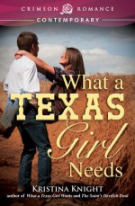 What a Texas Girl Needs - Kristina Knight