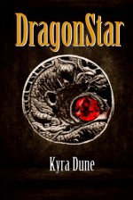 DragonStar (Dragonstar #1) - Kyra Dune