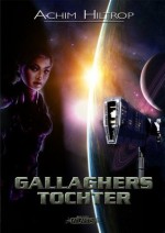 Gallaghers Tochter (German Edition) - Achim Hiltrop, Lothar Bauer