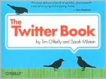 The Twitter Book - Tim O'Reilly, Sarah Milstein