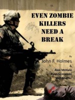 Even Zombie Killers Need A Break - John Holmes, Alex McHale, Ryan Szimanki, Will Schafer