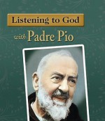 Listening to God with Padre Pio - Eileen Dunn Bertanzetti