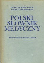 Polski słownik medyczny - Dymitr Aleksandrow, Witold Rudowski, Teresa Panawo, Kazimierz Koncewicz, Tadeusz Korzybski, Krystyna Wasylkiewicz, Mirosław Mossakowski, Jan Karol Kostrzewski, Józef Heller, Tadeusz Rożniatowski, Ksawery Rowiński, Józef Hano