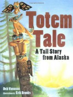 Totem Tale - Deb Vanasse, Erik Brooks