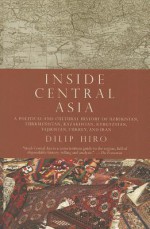 Inside Central Asia - Dilip Hiro