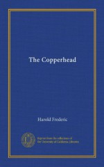 The Copperhead (Vol-1) - Harold Frederic