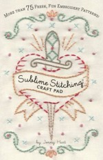 Sublime Stitching Craft Pad - Jenny Hart