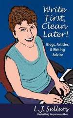 Write First, Clean Later - L.J. Sellers