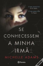 Se Conhecessem a Minha Irmã... (Portuguese Edition) - Michelle Adams, Michelle Adams