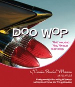 Doo Wop: The Music, the Times, the Era - Bruce Morrow, Rich Maloof, T.J. Lubinsky, Neil Sedaka