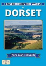 Adventurous Pub Walks In Dorset - Anne-Marie Edwards