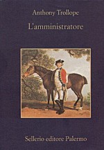 L'amministratore (La memoria) (Italian Edition) - Anthony Trollope, Rossella Cazzullo