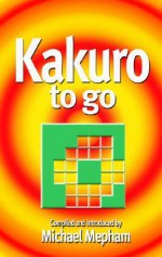 Kakuro To Go - Michael Mepham