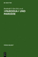 Parodia: Aspekte Intertextuellen Schreibens in Der Lateinischen Literatur Der Fruhen Neuzeit - Deutsche Neulateinische Gesellschaft, Reinhold F. Glei, Robert J. Seidel