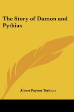 The Story of Damon and Pythias - Albert Payson Terhune