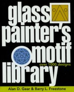 Glass Painter's Motif Library: Over 1000 Designs - Alan Gear, Barry Freestone