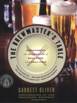 The Brewmaster's Table: Discovering the Pleasures of Real Beer with Real Food - Garrett Oliver, Denton Tillman, Denny Tillman