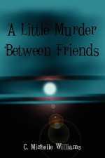 A Little Murder Between Friends - Michelle R. Williams