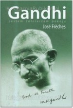 Gandhi jestem żołnierzem pokoju - José Frèches, Jacek Giszczak