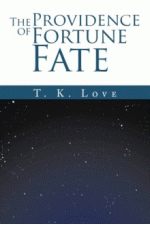 The Providence Of Fortune: Fate. - T K Love