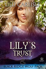 Lily's Trust (Black Ridge Wolf Pack #5) - Lilli Carlisle