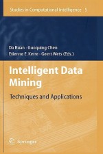 Intelligent Data Mining: Techniques And Applications (Studies In Computational Intelligence) - Da Ruan