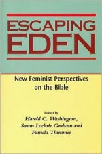 Escaping Eden: New Feminist Perspectives on the Bible - Eric Yamamoto, Pamela Thimmes, Eric Yamamoto